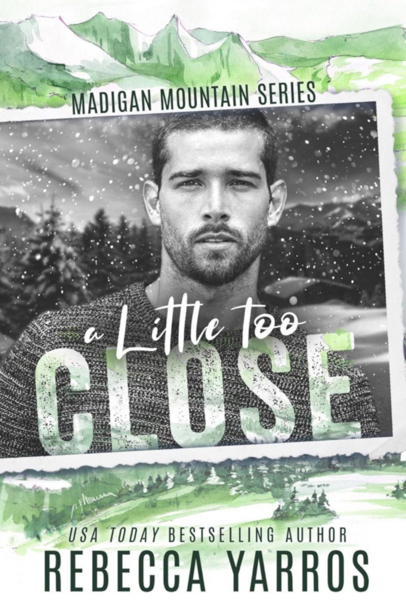A Little Too Close (Madigan Mountain, 2) by Rebecca Yarros - Begawan's Veranda Publishing