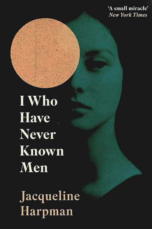 I Who Have Never Known Men by Jacqueline Harpman - Begawan's Veranda Publishing